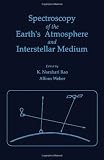 Rao, K. Narahari: Spectroscopy of the Earth's Atmosphere and Interstellar Medium Rao, K. Narahari: Spectroscopy of the Earth's Atmosphere and Interstellar Medium