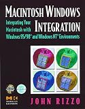 Rizzo, John: Macintosh Windows Integration: Integrating Your Macintosh with Windows 95/98 and Windows NT Environments Rizzo, John: Macintosh Windows Integration: Integrating Your Macintosh with Windows 95/98 and Windows NT Environments