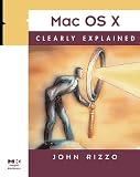Rizzo, John: Mac OS X Clearly Explained Rizzo, John: Mac OS X Clearly Explained