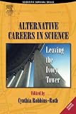 Robbins-Roth, Cynthia: Alternative Careers in Science: Leaving the Ivory Tower