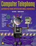 Tittel, Ed: Computer Telephony: Automating Home Offices and Small Businesses Tittel, Ed: Computer Telephony: Automating Home Offices and Small Businesses
