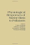 Vernberg, F. John: Physiological Responses of Marine Biota to Pollutants Vernberg, F. John: Physiological Responses of Marine Biota to Pollutants