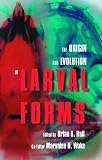 Wake, Marvalee H.: The Origin and Evolution of Larval Forms Wake, Marvalee H.: The Origin and Evolution of Larval Forms