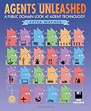Wayner, Peter: Agents Unleashed: A Public Domain Look at Agent Technology Wayner, Peter: Agents Unleashed: A Public Domain Look at Agent Technology