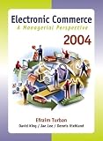 King, David: Electronic Commerce 2004: A Managerial Perspective King, David: Electronic Commerce 2004: A Managerial Perspective