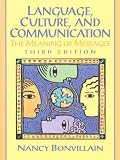 Bonvillain, Nancy: Language, Culture, and Communication: The Meaning of Messages Bonvillain, Nancy: Language, Culture, and Communication: The Meaning of Messages