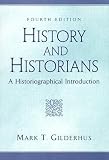 Gilderhus, Mark: History and Historians: A Historiographical Introduction