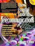 Dodd, Annabel Z.: The Essential Guide to Telecommunications Dodd, Annabel Z.: The Essential Guide to Telecommunications