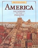 Cayton, Andrew: America Pathways to the Present Cayton, Andrew: America Pathways to the Present