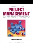 Murch, Richard: Project Management: Best Practices for It Professionals Murch, Richard: Project Management: Best Practices for It Professionals