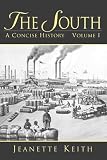 Keith, Jeanette: The South: A Concise History Keith, Jeanette: The South: A Concise History