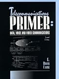 Carne, E. Bryan: Telecommunications Primer: Data, Voice and Video Communications Carne, E. Bryan: Telecommunications Primer: Data, Voice and Video Communications
