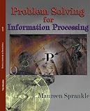 Sprankle, Maureen: Problem Solving for Information Processing Sprankle, Maureen: Problem Solving for Information Processing