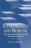 Tavris, Carol: Psychobabble & Biobunk: Using Psychology to Think Critically About Issues in the News