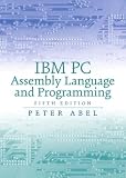 Abel, Peter: IBM PC Assembly Language and Programming Abel, Peter: IBM PC Assembly Language and Programming