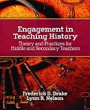 Drake, Frederick D.: Engagement in Teaching History: Theory and Practices for Middle and Secondary Teachers Drake, Frederick D.: Engagement in Teaching History: Theory and Practices for Middle and Secondary Teachers