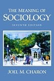 Joel M. Charon: The Meaning of Sociology