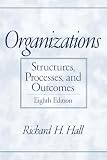 Hall, Richard H.: Organizations: Structures, Processes and Outcomes Hall, Richard H.: Organizations: Structures, Processes and Outcomes