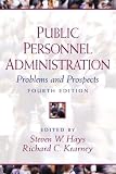 Hays, Steven W.: Public Personnel Administration: Problems and Prospects