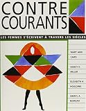 Miller, Nancy K.: Contre-Courants: Les Femmes S'Ecrivent a Travers Les Siecles Miller, Nancy K.: Contre-Courants: Les Femmes S'Ecrivent a Travers Les Siecles