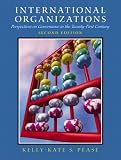Pease, Kelly-Kate S.: International Organizations: Perspectives on Governance in the Twenty-First Century
