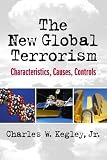 Kegley, Charles W.: The New Global Terrorism: Characteristics, Causes, Controls
