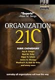 Chowdhury, Subir: Organization 21C: Someday All Organizations Will Lead This Way Chowdhury, Subir: Organization 21C: Someday All Organizations Will Lead This Way