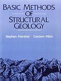 Marshak, Stephen: Basic Methods of Structural Geology: Part I, Elementary Techniques, Part Ii, Special Topics