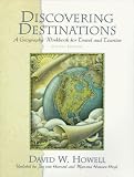 Howell, David W.: Discovering Destinations: A Geography Workbook for Travel and Tourism