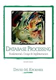 Kroenke, David: Database Processing : Fundamentals, Design and Implementation