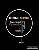 Wershler-Henry, Darren: Common Space : Beyond Virtual Community