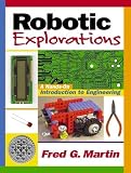 Martin, Fred G.: Robotic Explorations: A Hands-On Introduction to Engineering Martin, Fred G.: Robotic Explorations: A Hands-On Introduction to Engineering