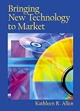 Allen, Kathleen R.: Bringing New Technology to Market Allen, Kathleen R.: Bringing New Technology to Market