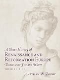 Zophy, Jonathan W.: A Short History of Renaissance and Reformation Europe: Dances over Fire and Water