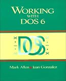 Gonzalez, Jean: Working With DOS 6/Book and Disk Gonzalez, Jean: Working With DOS 6/Book and Disk