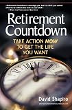 Shapiro, David: Retirement Countdown: Take Action Now to Get the Life You Want Shapiro, David: Retirement Countdown: Take Action Now to Get the Life You Want