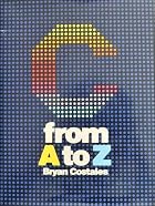 C: From A to Z by Bryan Costales