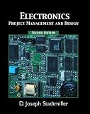 Stadtmiller, D. Joseph: Electronics: Project Management and Design Stadtmiller, D. Joseph: Electronics: Project Management and Design