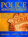 Swanson, Charles R.: Police Administration: Structures, Processes, and Behavior Swanson, Charles R.: Police Administration: Structures, Processes, and Behavior