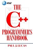 Lucas, Paul J.: The C++ Programmer's Handbook