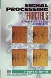 Wornell, Gregory: Signal Processing With Fractals: A Wavelet-Based Approach Wornell, Gregory: Signal Processing With Fractals: A Wavelet-Based Approach