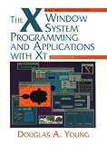 Young, Douglas A.: The X Window System: Programming and Applications With XT Young, Douglas A.: The X Window System: Programming and Applications With XT