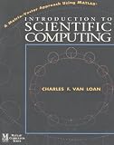 Van Loan, Charles F.: Introduction to Scientific Computing: A Matrix-Vector Approach Using Matlab Van Loan, Charles F.: Introduction to Scientific Computing: A Matrix-Vector Approach Using Matlab