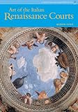 Cole, Alison: The 'art of Italian Renaissance Courts
