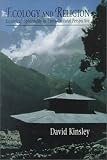 Kinsley, David: Ecology and Religion: Ecological Spirituality in Cross-Cultural Perspective Kinsley, David: Ecology and Religion: Ecological Spirituality in Cross-Cultural Perspective