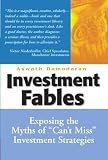Damodaran, Aswath: Investment Fables: Exposing the Myths of "Can't Miss" Investments Strategies