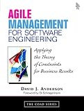 Anderson, David: Agile Management for Software Engineering: Applying the Theory of Constraints for Business Results Anderson, David: Agile Management for Software Engineering: Applying the Theory of Constraints for Business Results