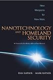 Ratner, Mark A.: Nanotechnology and Homeland Security: New Weapons, New War