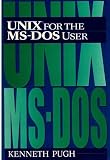Pugh, Kenneth: Unix for the MS-DOS User