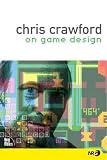 Crawford, Chris: Chris Crawford on Game Design Crawford, Chris: Chris Crawford on Game Design